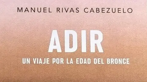 Adir, un viaje por la Edad del bronce